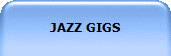 JAZZ GIGS